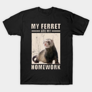 My Ferret Ate My Homework For Ferrets Owners T-Shirt